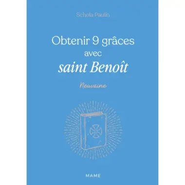 Obtenir 9 grâces avec saint Benoît