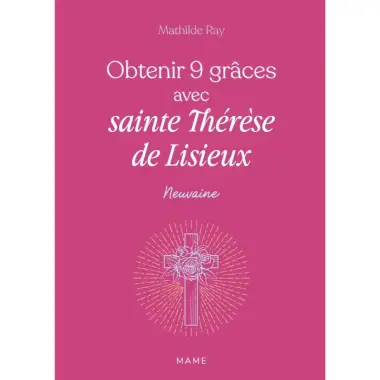 Obtenir 9 grâces avec sainte Thérèse de Lisieux
