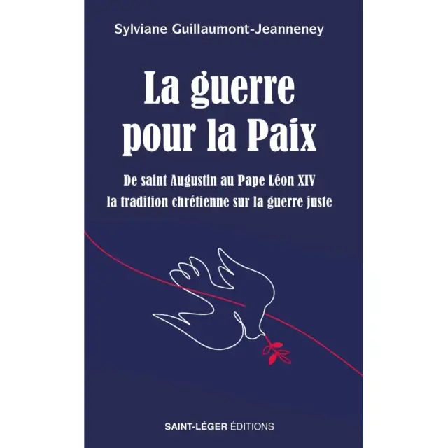 La guerre pour la Paix - De saint Augustin au Pape Léon XIV la tradition chrétienne sur la guerre juste