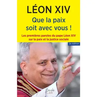 Que la paix soit avec vous ! - Les premières paroles du pape Léon XIV sur la paix et la justice sociale