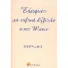 Eduquer Un Enfant Difficile Avec Marie
