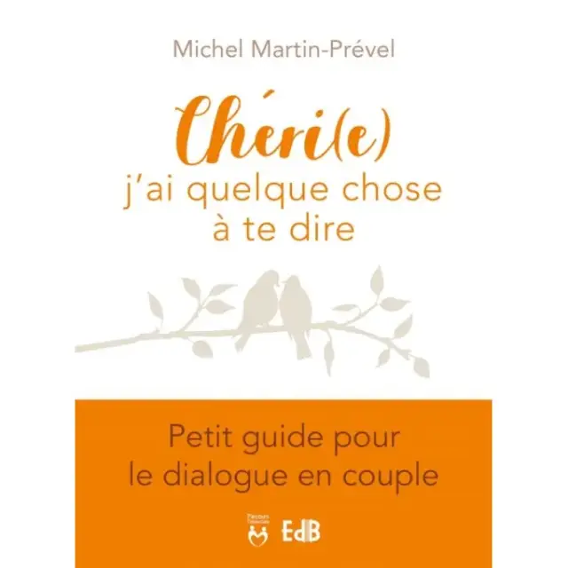 Chéri(E), J'ai Quelque Chose À Te Dire. Petit Guide Pour Le Dialogue En Couple