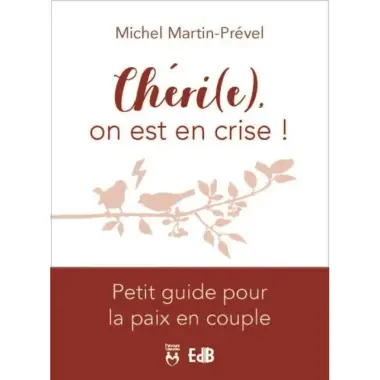 Chéri(e), on est en crise ! - Petit guide pour la paix en couple