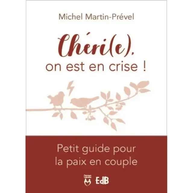 Chéri(e), on est en crise ! - Petit guide pour la paix en couple