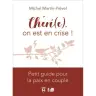 Chéri(e), on est en crise ! - Petit guide pour la paix en couple