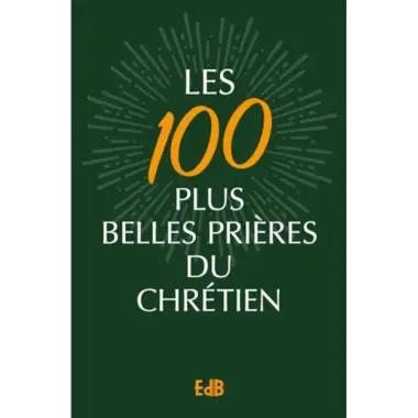 Les 100 plus belles prières du chrétien - Version poche