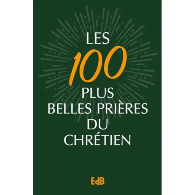 Les 100 plus belles prières du chrétien - Version poche
