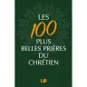 Les 100 plus belles prières du chrétien - Version poche