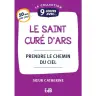 9 jours avec - Le saint Curé d'Ars - Prendre le chemin du ciel