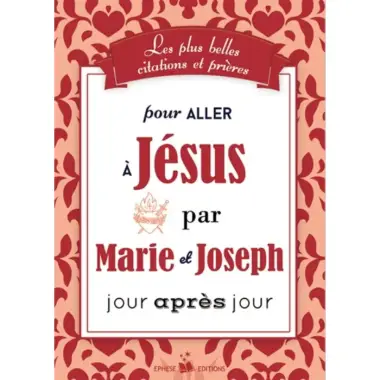 Les plus belles citations et prières pour aller à Jésus par Marie et Joseph jour après jours